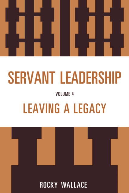 Servant Leadership : Leaving a Legacy, EPUB eBook