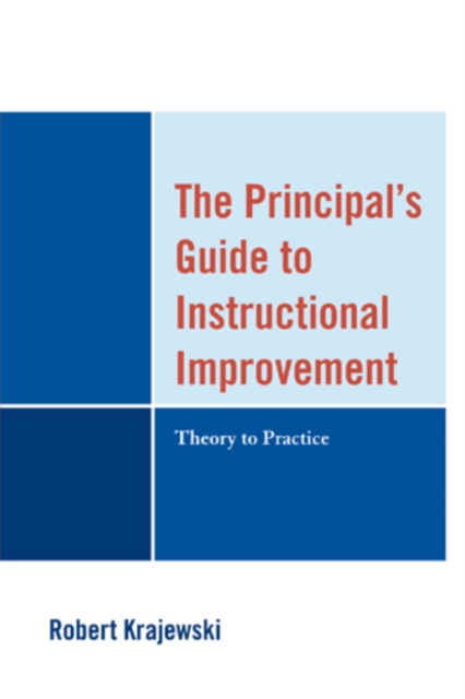 The Principal's Guide to Instructional Improvement : Theory to Practice, Hardback Book