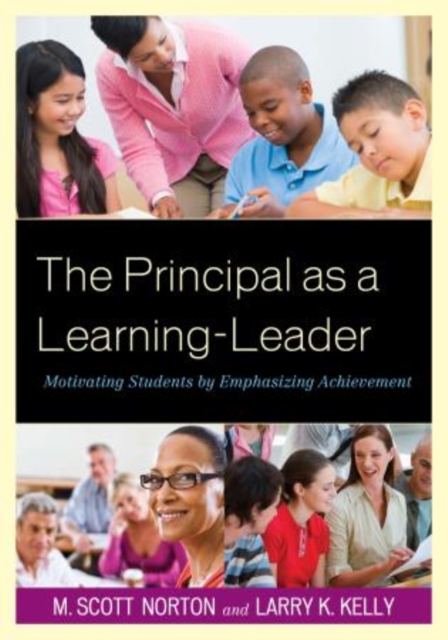 The Principal as a Learning-Leader : Motivating Students by Emphasizing Achievement, Hardback Book