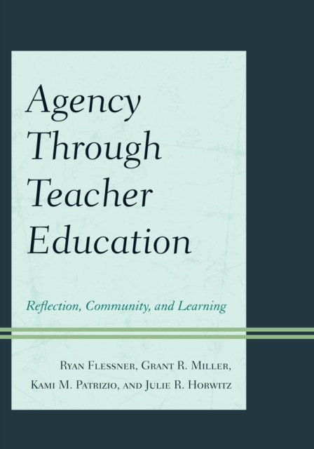 Agency through Teacher Education : Reflection, Community, and Learning, EPUB eBook