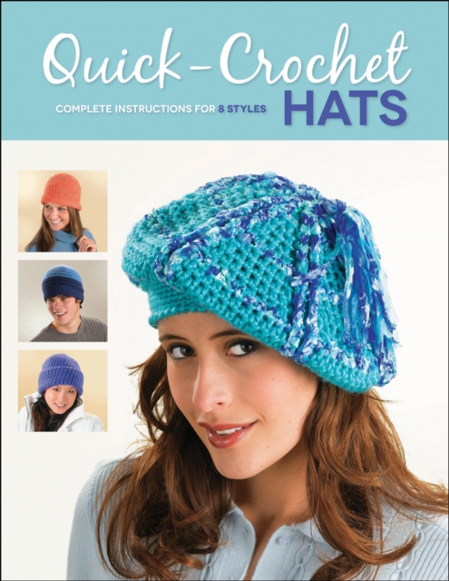 Quick-Crochet Hats : Complete Instructions for 8 Styles, EPUB eBook