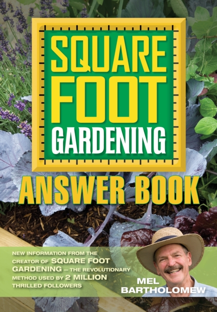 The Square Foot Gardening Answer Book : New Information from the Creator of Square Foot Gardening - the Revolutionary Method Used by 2 Milli, EPUB eBook