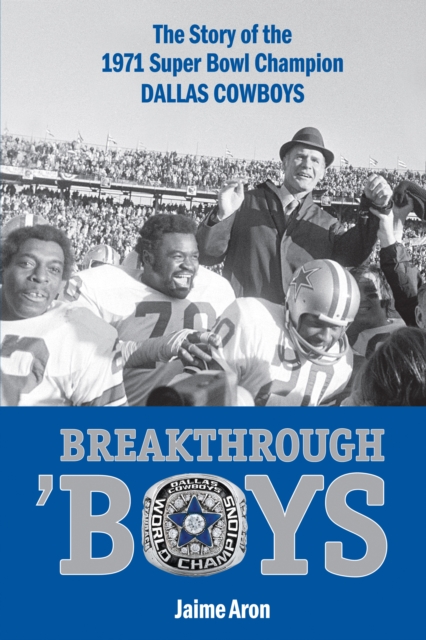 Breakthrough 'Boys : The Story of the 1971 Super Bowl Champion Dallas Cowboys, EPUB eBook