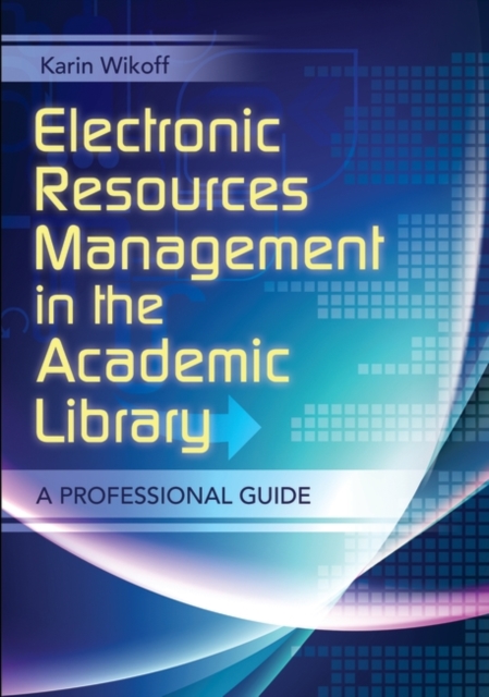 Electronic Resources Management in the Academic Library : A Professional Guide, Paperback / softback Book