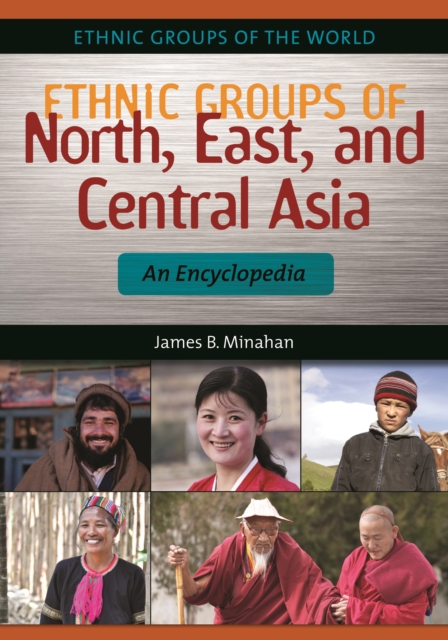 Ethnic Groups of North, East, and Central Asia : An Encyclopedia, PDF eBook