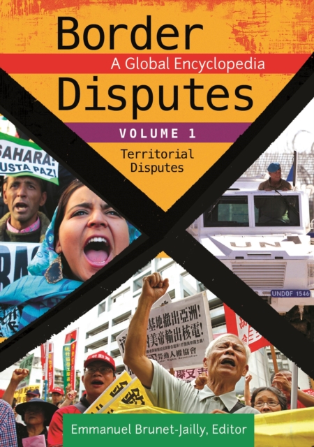 Border Disputes : A Global Encyclopedia [3 volumes], Multiple-component retail product Book