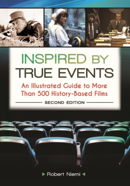 Inspired by True Events : An Illustrated Guide to More Than 500 History-Based Films, Hardback Book