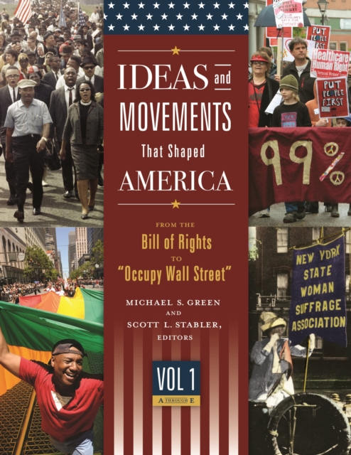 Ideas and Movements That Shaped America : From the Bill of Rights to "Occupy Wall Street" [3 volumes], Multiple-component retail product Book