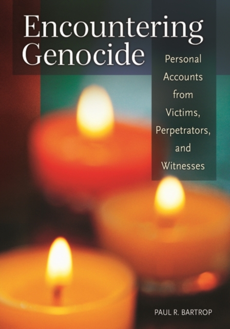 Encountering Genocide : Personal Accounts from Victims, Perpetrators, and Witnesses, Hardback Book