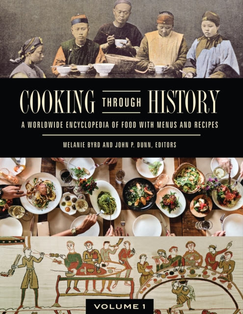 Cooking through History : A Worldwide Encyclopedia of Food with Menus and Recipes [2 volumes], Multiple-component retail product Book
