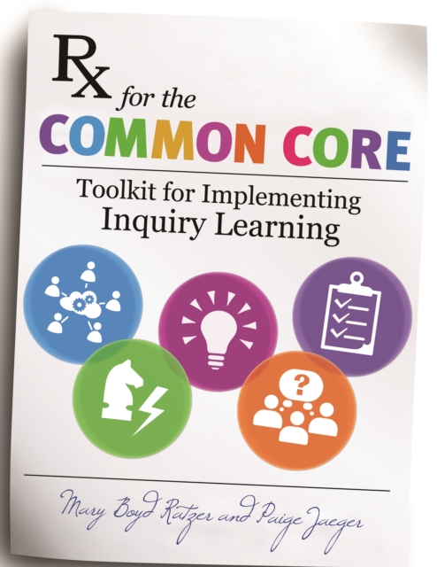 Rx for the Common Core : Toolkit for Implementing Inquiry Learning, PDF eBook