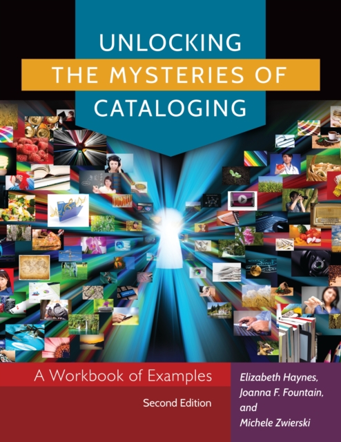 Unlocking the Mysteries of Cataloging : A Workbook of Examples, EPUB eBook