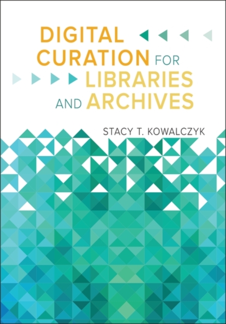 Digital Curation for Libraries and Archives, Paperback / softback Book