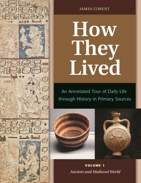 How They Lived : An Annotated Tour of Daily Life through History in Primary Sources [2 volumes], Multiple-component retail product Book