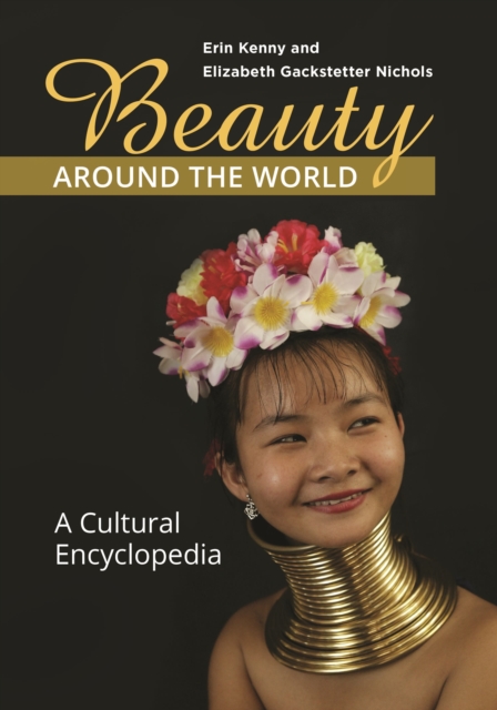 Beauty around the World : A Cultural Encyclopedia, Hardback Book