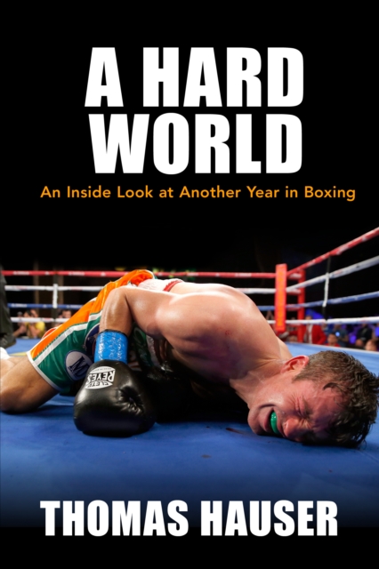 A Hard World : An Inside Look at Another Year in Boxing, EPUB eBook