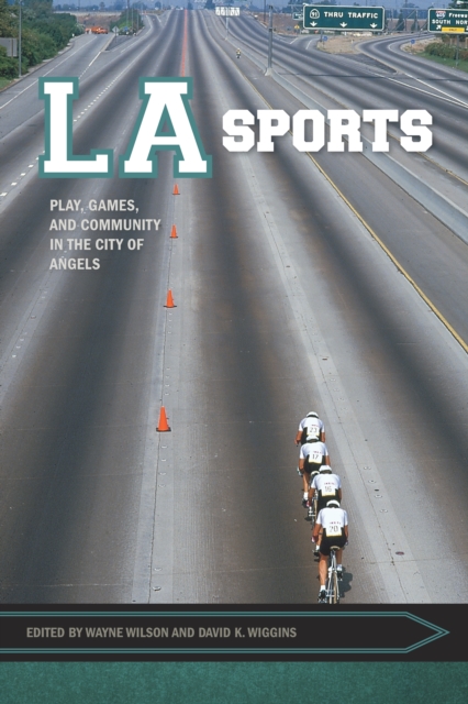 LA Sports : Play, Games, and Community in the City of Angels, EPUB eBook