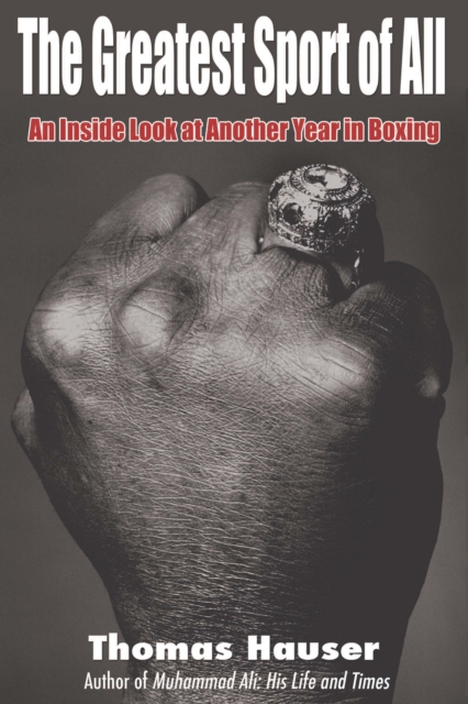 The Greatest Sport of All : An Inside Look at Another Year in Boxing, PDF eBook