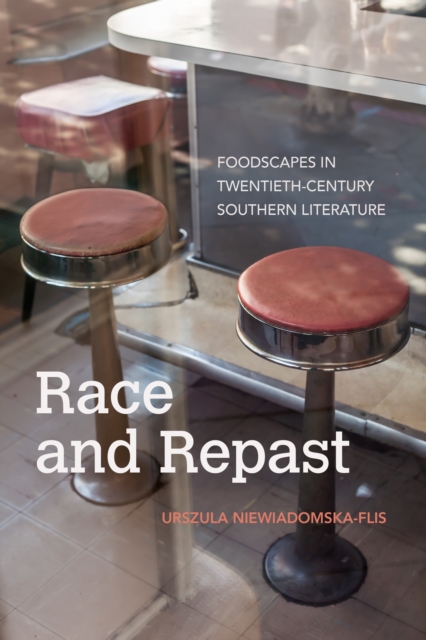 Race and Repast : Foodscapes in Twentieth-Century Southern Literature, EPUB eBook