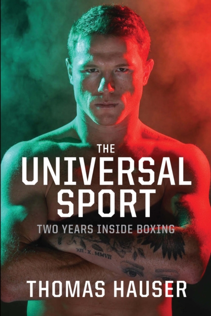 The Universal Sport : Two Years inside Boxing, EPUB eBook