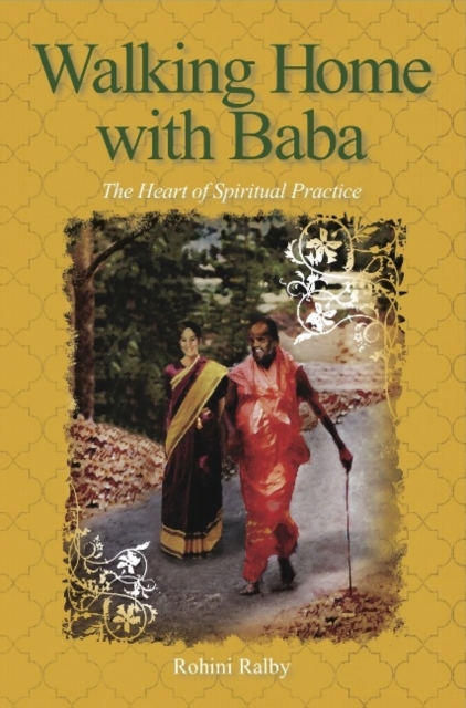 Walking Home with Baba : The Heart of Spiritual Practice, Hardback Book