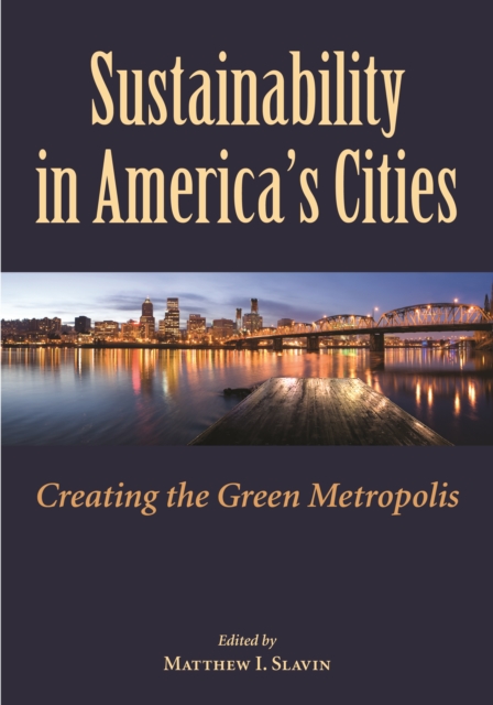 Sustainability in America's Cities : Creating the Green Metropolis, EPUB eBook