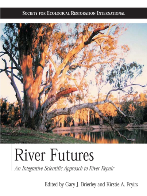 River Futures : An Integrative Scientific Approach to River Repair, EPUB eBook
