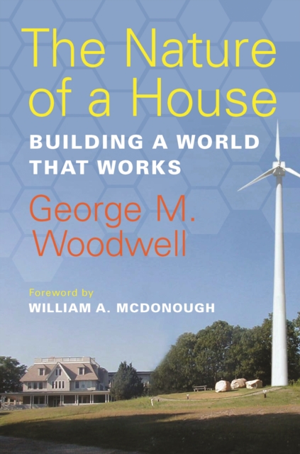 The Nature of a House : Building a World that Works, EPUB eBook