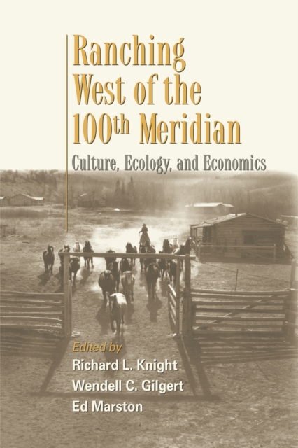 Ranching West of the 100th Meridian : Culture, Ecology, and Economics, EPUB eBook