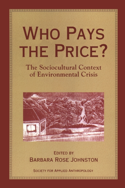 Who Pays the Price? : The Sociocultural Context Of Environmental Crisis, EPUB eBook
