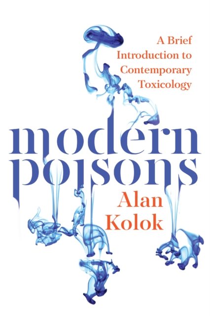 Modern Poisons : A Brief Introduction to Contemporary Toxicology, Paperback / softback Book