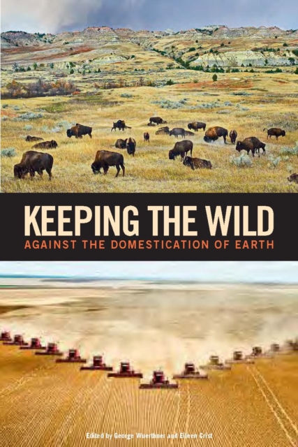 Keeping the Wild : Against the Domestication of Earth, Paperback / softback Book