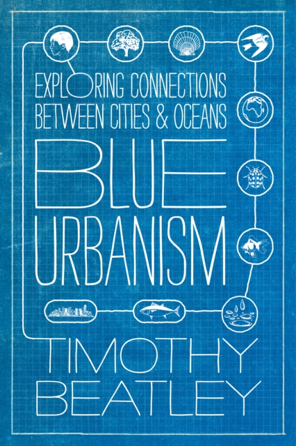 Blue Urbanism : Exploring Connections Between Cities and Oceans, EPUB eBook