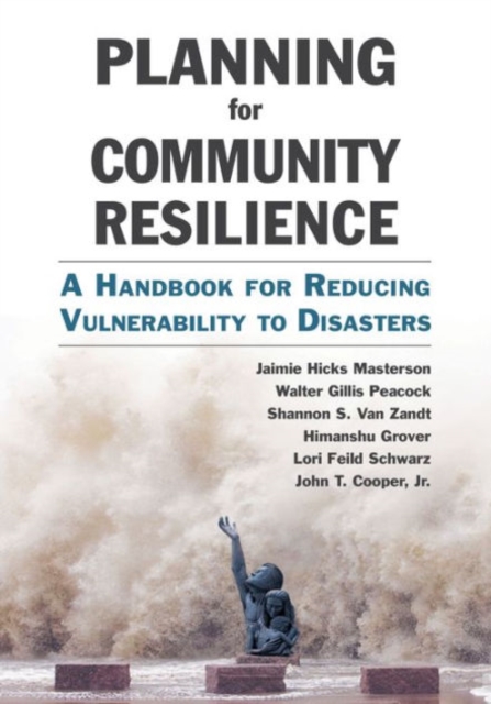 Planning for Community Resilience : A Handbook for Reducing Vulnerability to Disasters, Paperback / softback Book
