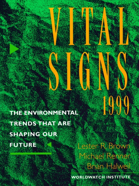 Vital Signs 1999 : The Environmental Trends That Are Shaping Our Future, EPUB eBook