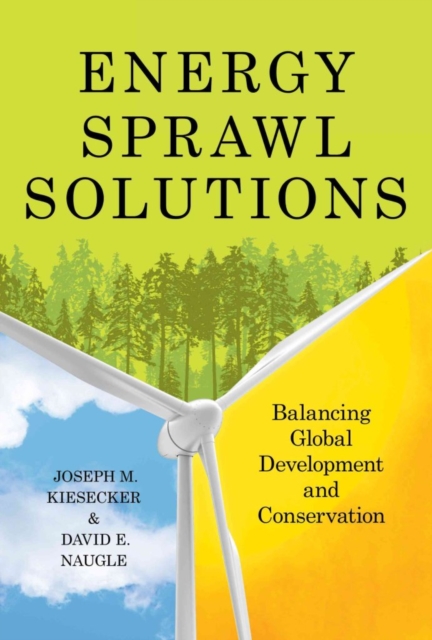Energy Sprawl Solutions : Balancing Global Development and Conservation, Paperback / softback Book