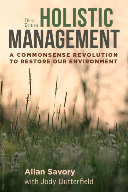 Holistic Management : A Commonsense Revolution to Restore Our Environment, Paperback / softback Book