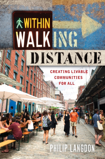 Within Walking Distance : Creating Livable Communities for All, EPUB eBook