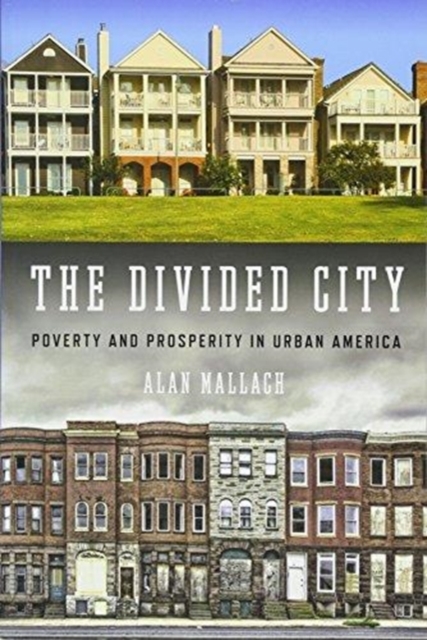 The Divided City : Poverty and Prosperity in Urban America, Paperback / softback Book