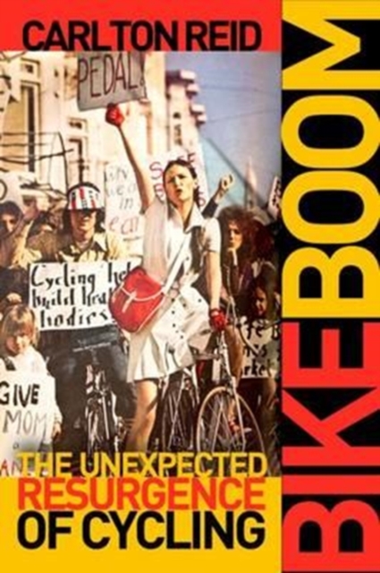 Bike Boom : The Unexpected Resurgence of Cycling, Hardback Book