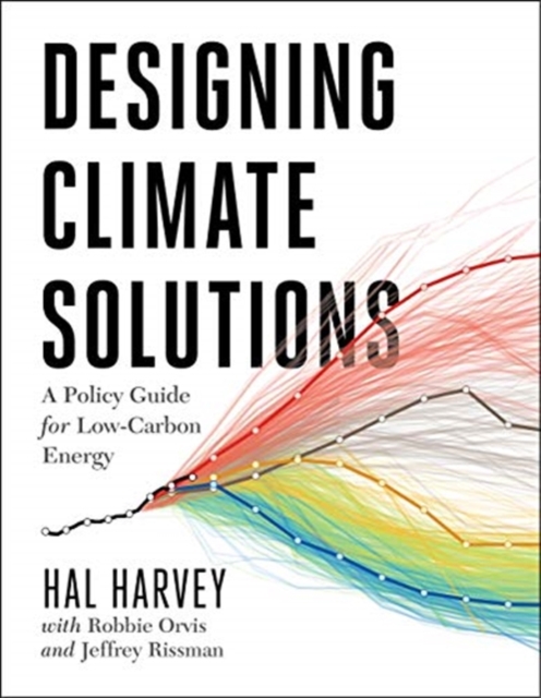 Designing Climate Solutions : A Policy Guide for Low-Carbon Energy, Paperback / softback Book