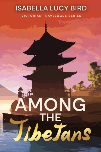 Among the Tibetans : Victorian Travelogue Series (Annotated), EPUB eBook