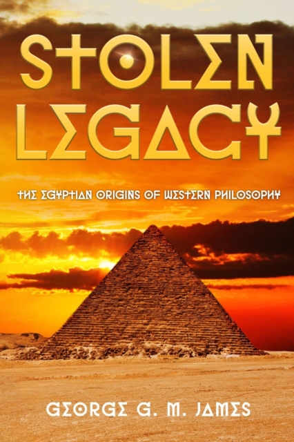Stolen Legacy : The Egyptian Origins of Western Philosophy, EPUB eBook
