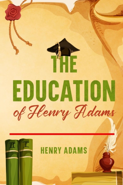 The Education of Henry Adams : Annotated, EPUB eBook