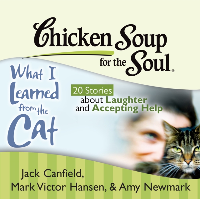 Chicken Soup for the Soul: What I Learned from the Cat - 20 Stories about Laughter and Accepting Help, eAudiobook MP3 eaudioBook