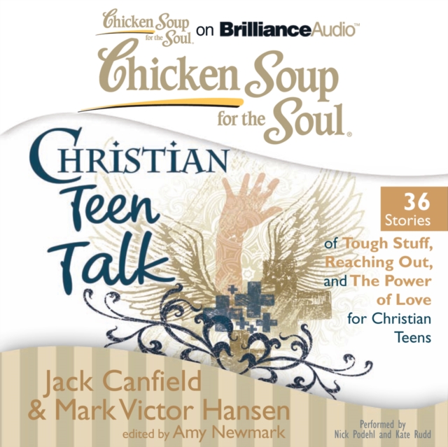 Chicken Soup for the Soul: Christian Teen Talk - 36 Stories of Tough Stuff, Reaching Out, and the Power of Love for Christian Teens, eAudiobook MP3 eaudioBook