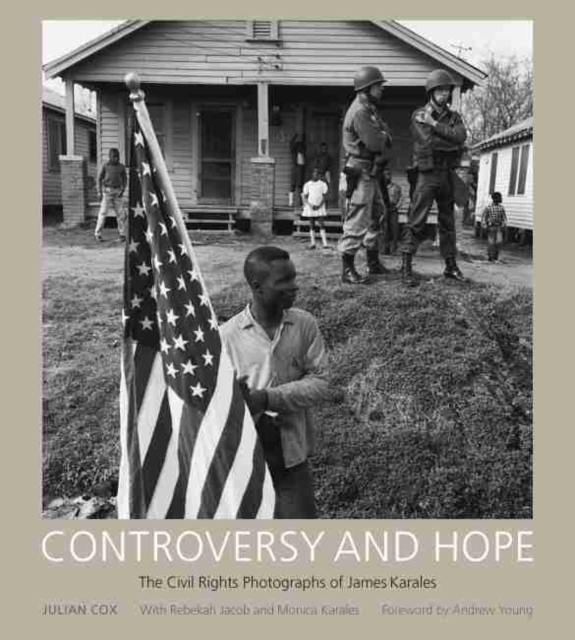 Controversy and Hope : The Civil Rights Photographs of James Karales, Hardback Book