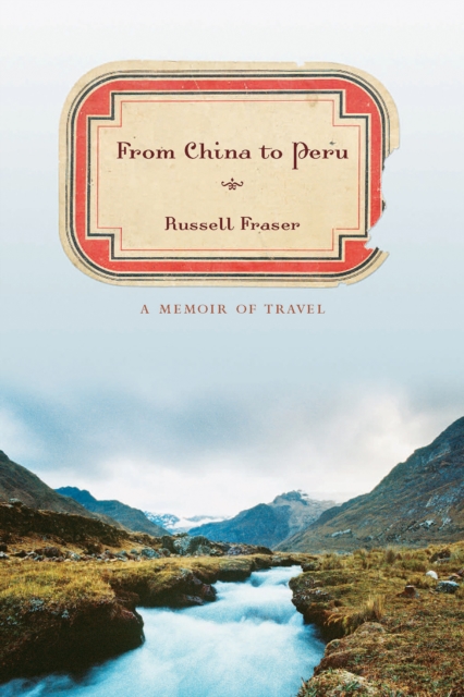 From China to Peru : A Memoir of Travel, EPUB eBook
