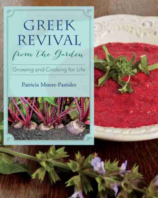 Greek Revival from the Garden : Growing and Cooking for Life, Hardback Book