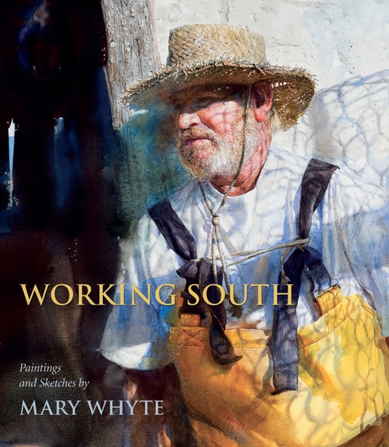 Working South : Paintings and Sketches by Mary Whyte, EPUB eBook